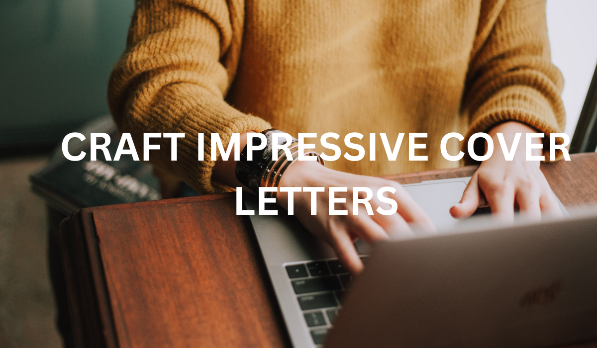 Craft an Irresistible Cover Letter: Impress Hiring Managers!